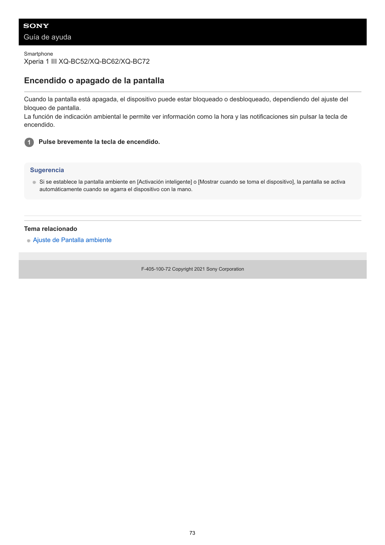 Guía de ayudaSmartphoneXperia 1 III XQ-BC52/XQ-BC62/XQ-BC72Encendido o apagado de la pantallaCuando la pantalla está apagada, el