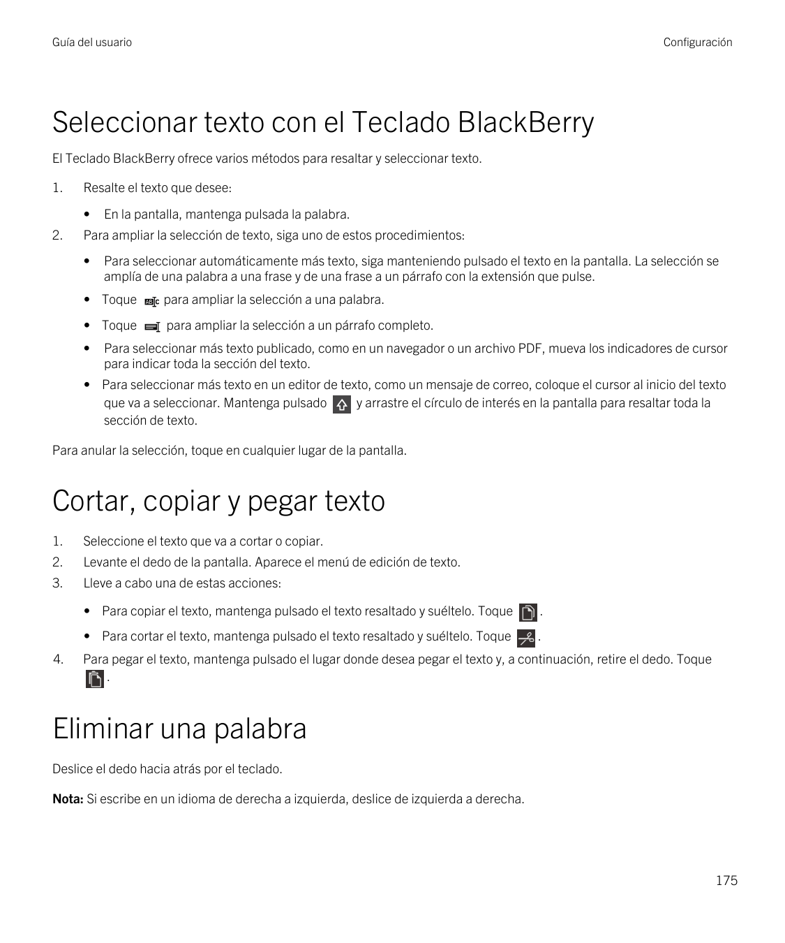 Guía del usuarioConfiguraciónSeleccionar texto con el Teclado BlackBerryEl Teclado BlackBerry ofrece varios métodos para resalta