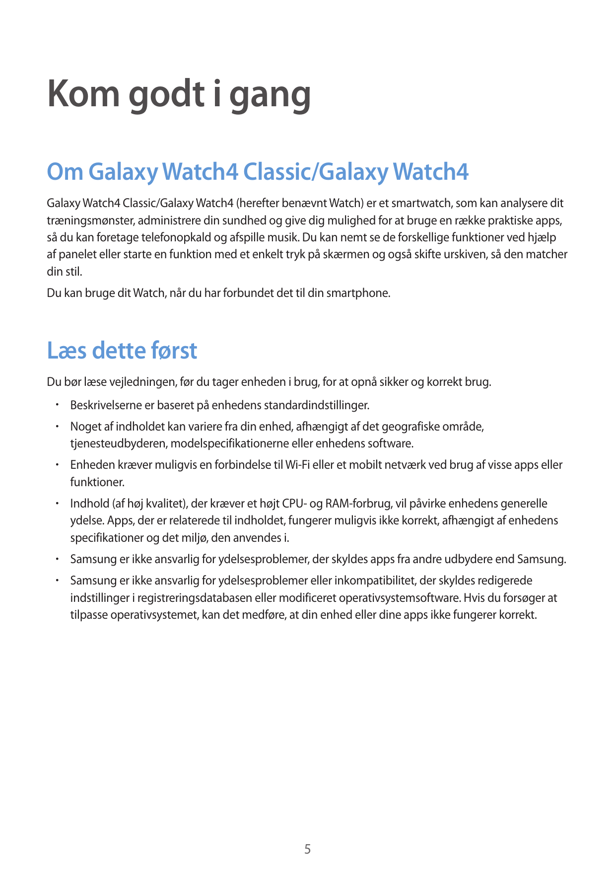 Kom godt i gangOm Galaxy Watch4 Classic/Galaxy Watch4Galaxy Watch4 Classic/Galaxy Watch4 (herefter benævnt Watch) er et smartwat