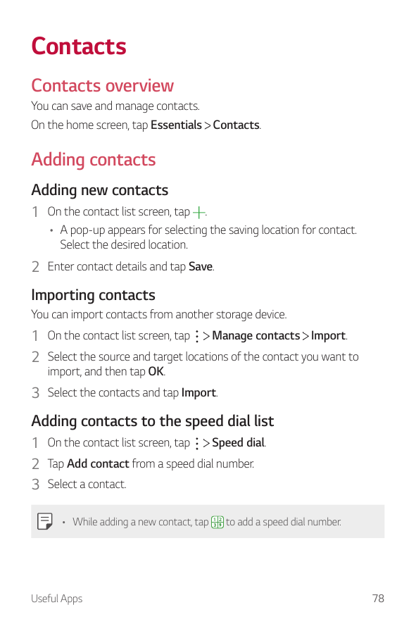 ContactsContacts overviewYou can save and manage contacts.On the home screen, tap Essentials Contacts.Adding contactsAdding new 