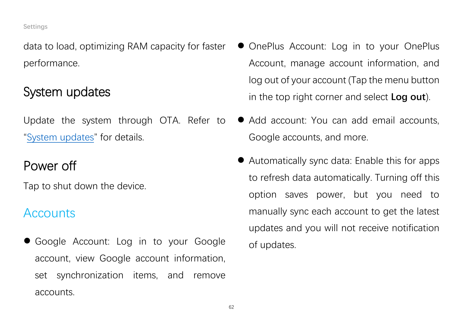 Settings OnePlus Account: Log in to your OnePlusdata to load, optimizing RAM capacity for fasterperformance.Account, manage acc
