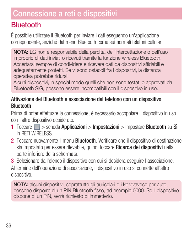 Connessione a reti e dispositiviBluetoothÈ possibile utilizzare il Bluetooth per inviare i dati eseguendo un'applicazionecorrisp