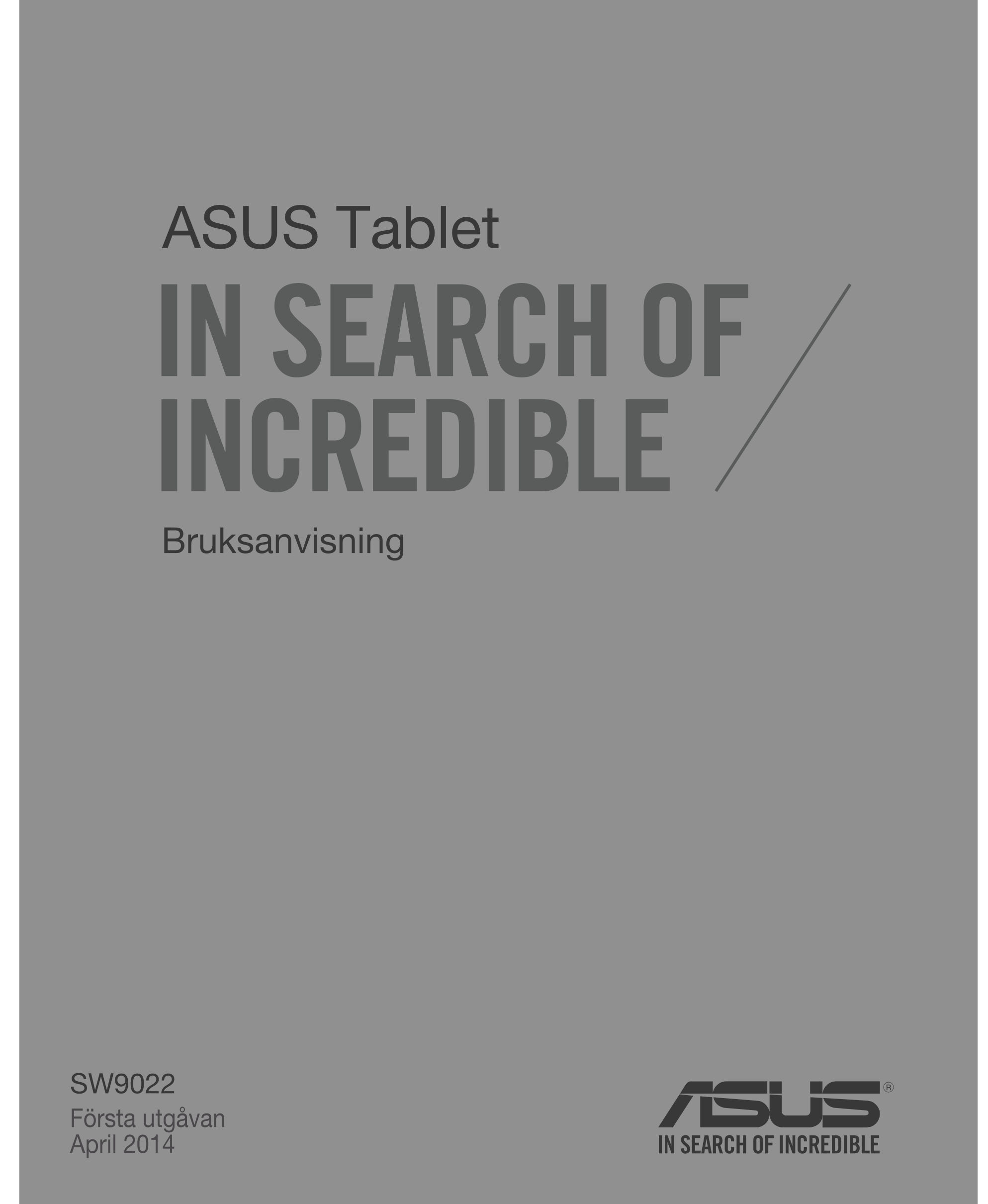 ASUS Tablet
Bruksanvisning
SW9022
Första utgåvan
April 2014