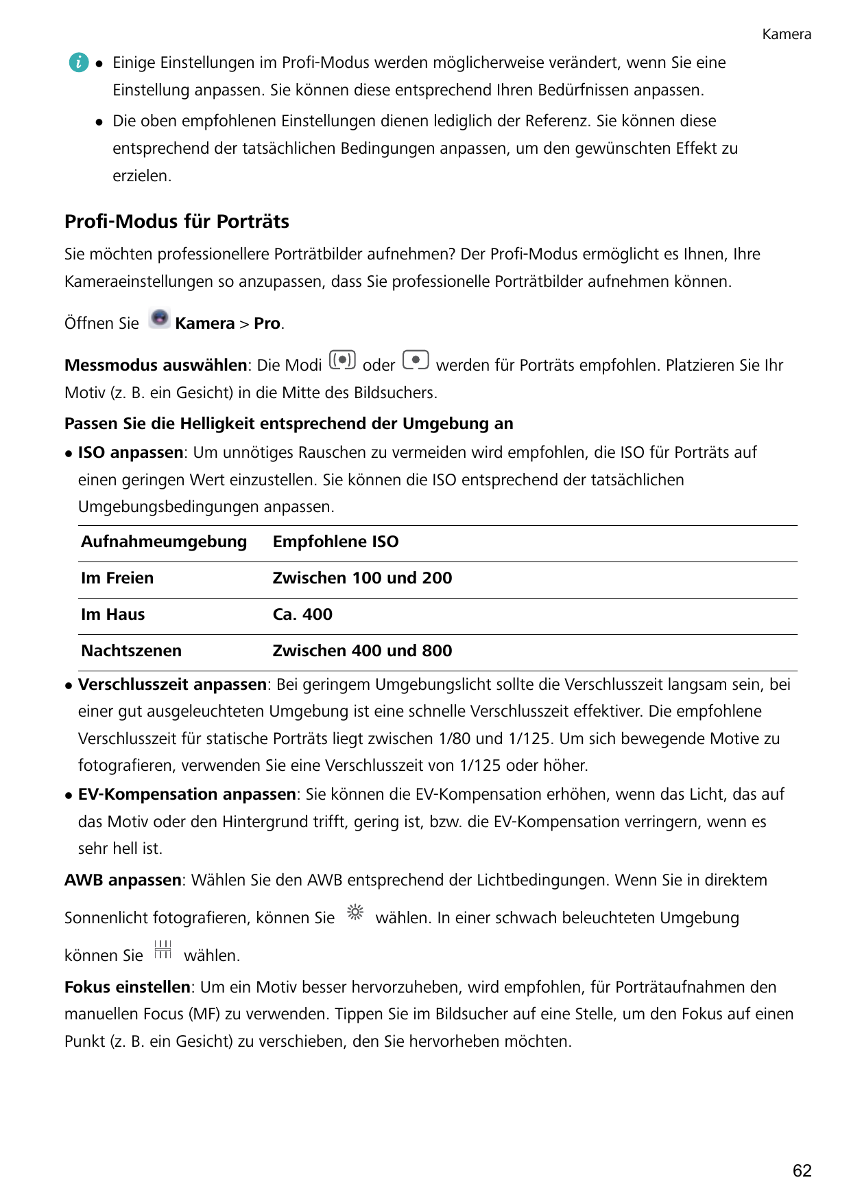 KameralEinige Einstellungen im Profi-Modus werden möglicherweise verändert, wenn Sie eineEinstellung anpassen. Sie können diese 