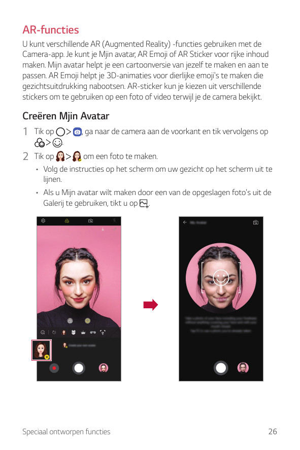 AR-functiesU kunt verschillende AR (Augmented Reality) -functies gebruiken met deCamera-app. Je kunt je Mjin avatar, AR Emoji of