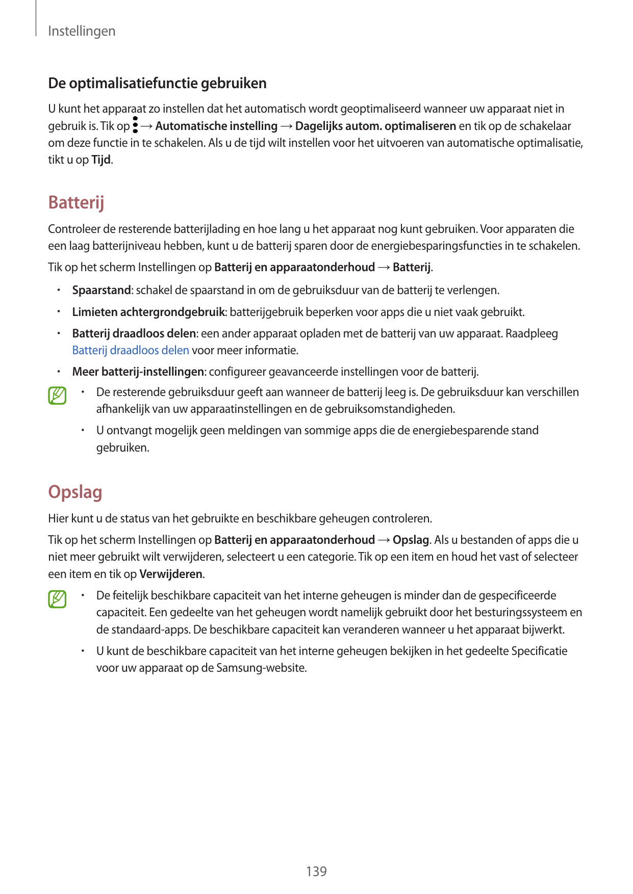 InstellingenDe optimalisatiefunctie gebruikenU kunt het apparaat zo instellen dat het automatisch wordt geoptimaliseerd wanneer 