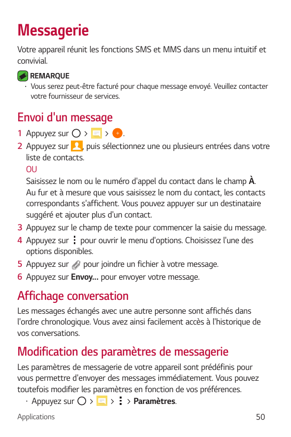 MessagerieVotre appareil réunit les fonctions SMS et MMS dans un menu intuitif etconvivial.•REMARQUEVous serez peut-être facturé
