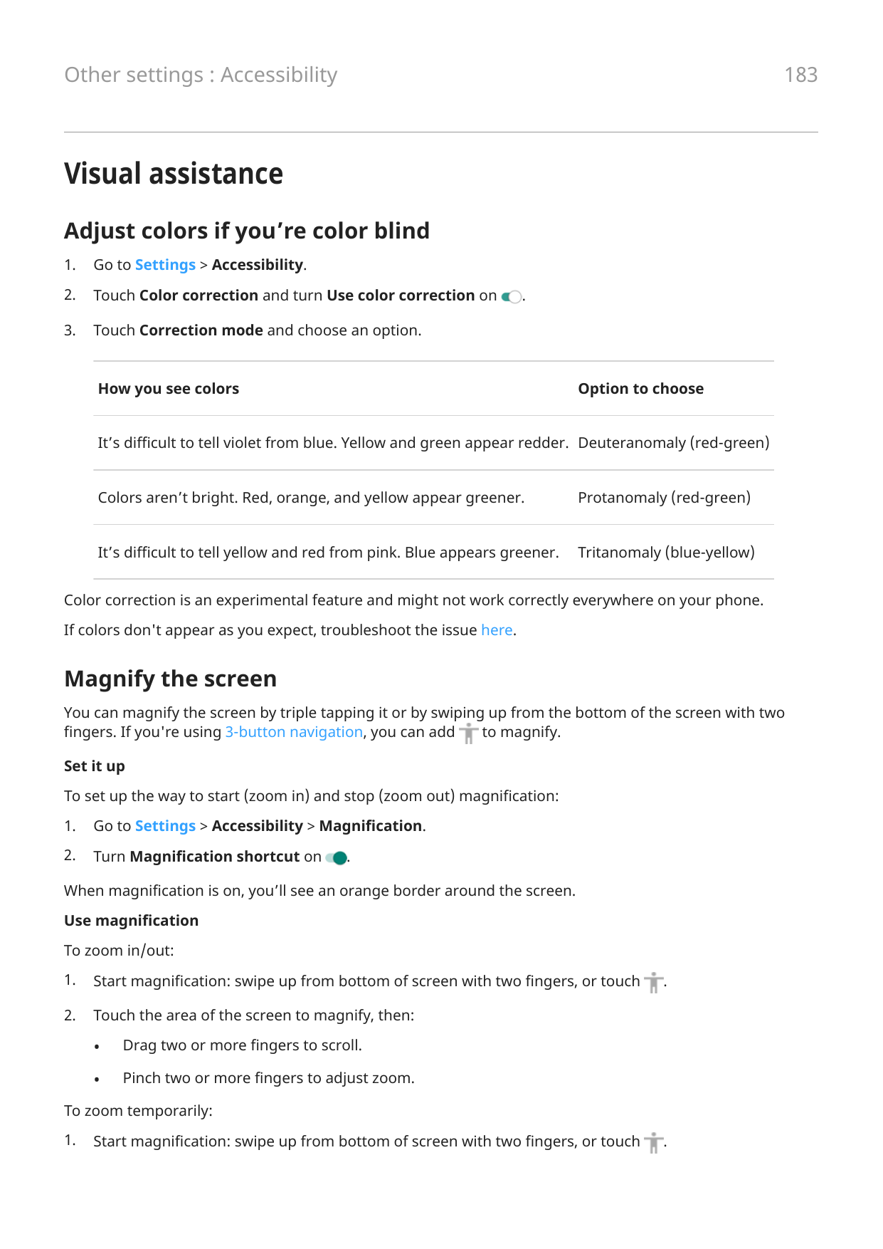 183Other settings : AccessibilityVisual assistanceAdjust colors if you’re color blind1.Go to Settings > Accessibility.2.Touch Co