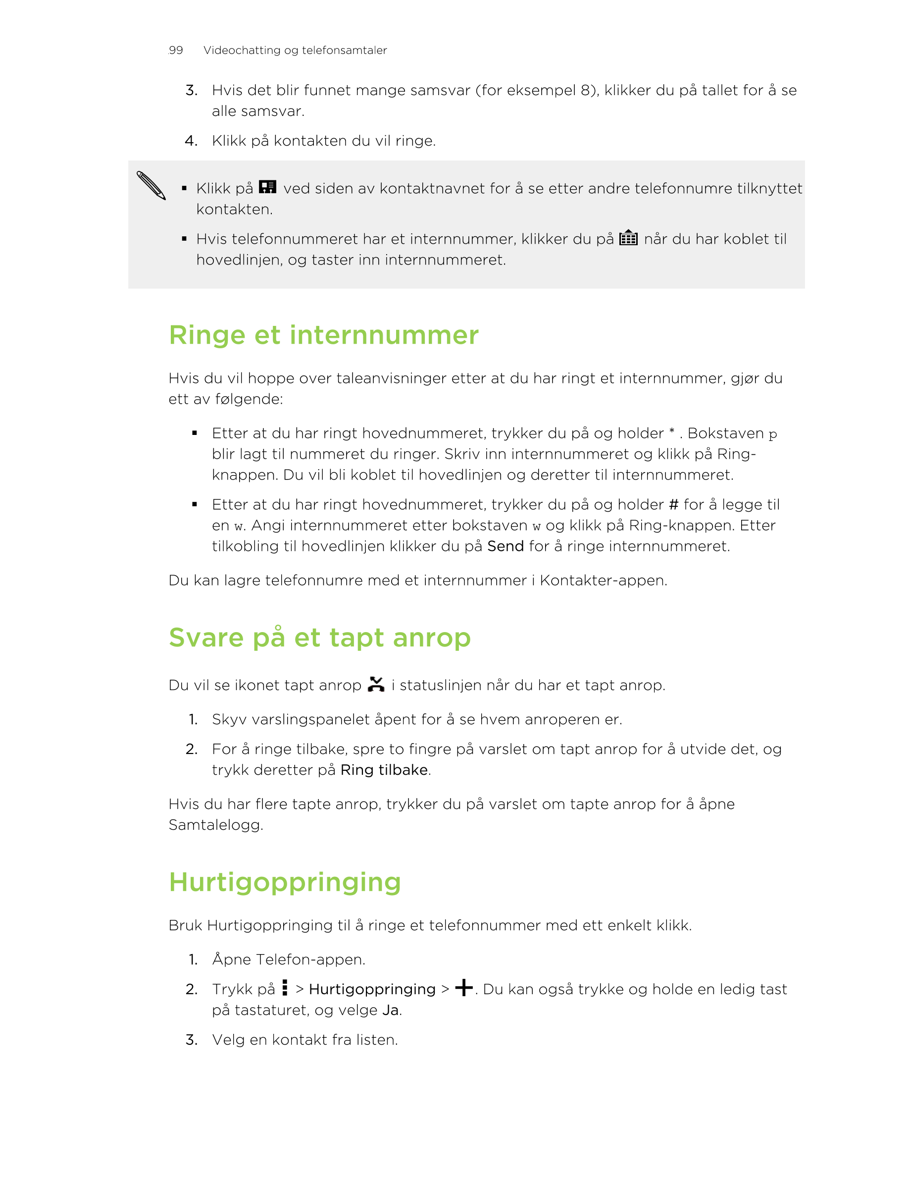 99     Videochatting og telefonsamtaler
3. Hvis det blir funnet mange samsvar (for eksempel 8), klikker du på tallet for å se
al