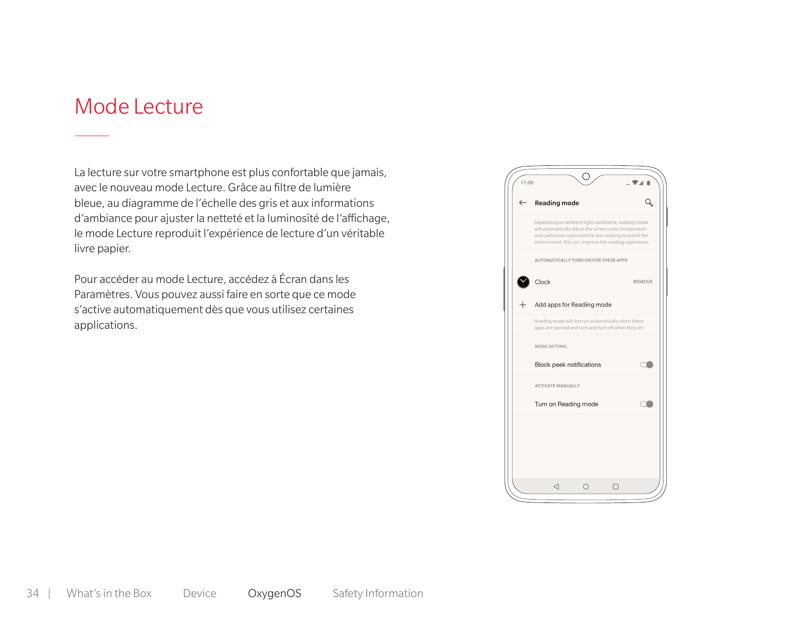 Mode LectureLa lecture sur votre smartphone est plus confortable que jamais,avec le nouveau mode Lecture. Grâce au filtre de lum