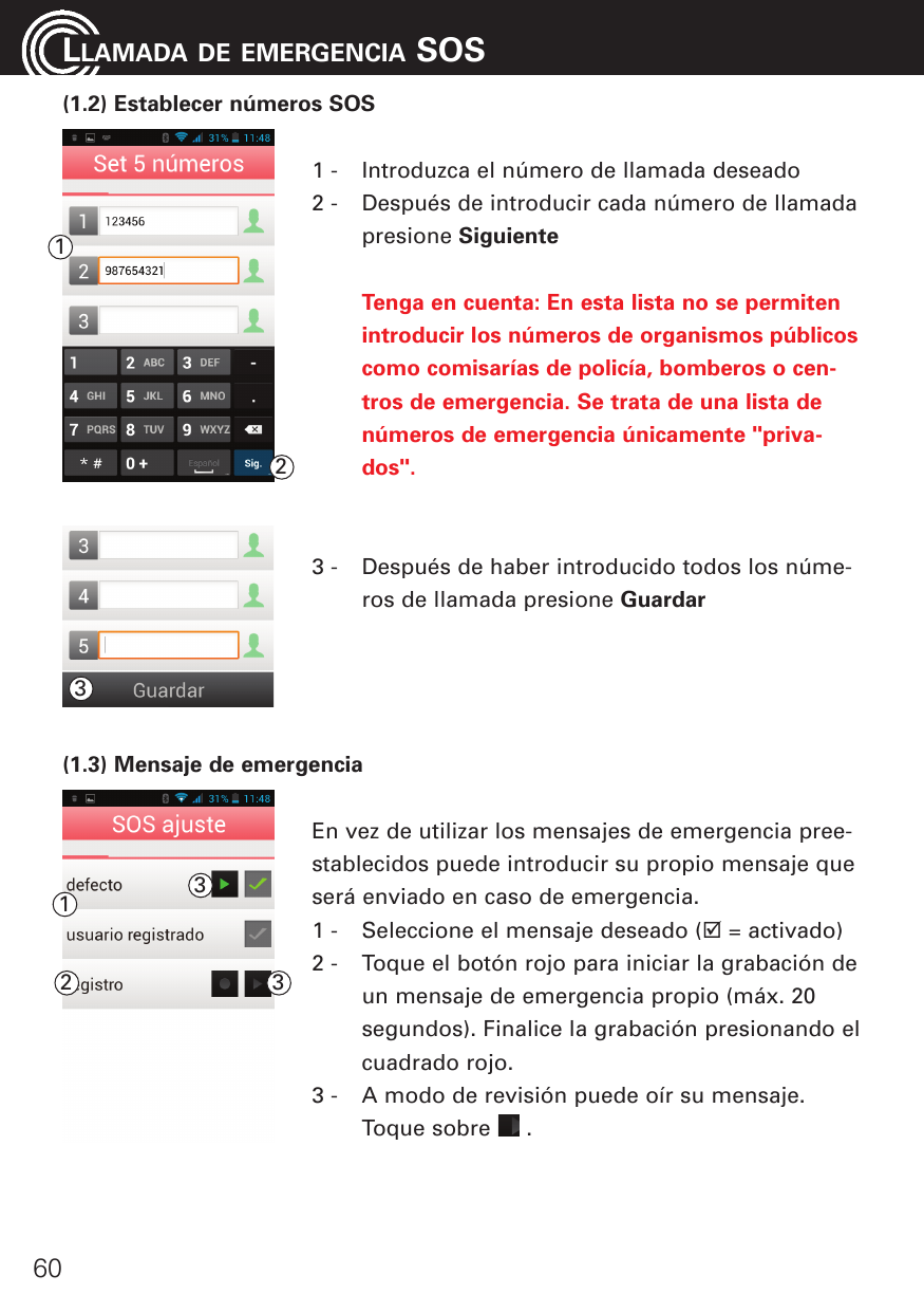 LLAMADADE EMERGENCIASOS(1.2) Establecer números SOS121Introduzca el número de llamada deseadoDespués de introducir cada número d