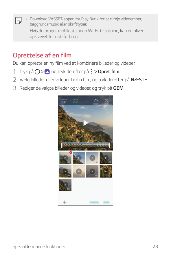 • Download VASSET-appen fra Play Butik for at tilføje videoemner,baggrundsmusik eller skrifttyper.Hvis du bruger mobildata uden 