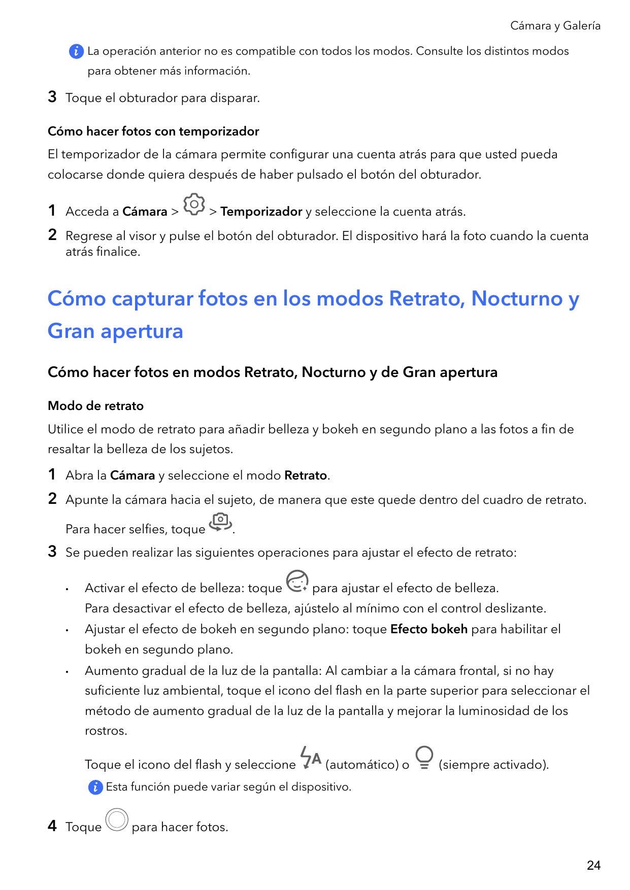 Cámara y GaleríaLa operación anterior no es compatible con todos los modos. Consulte los distintos modospara obtener más informa