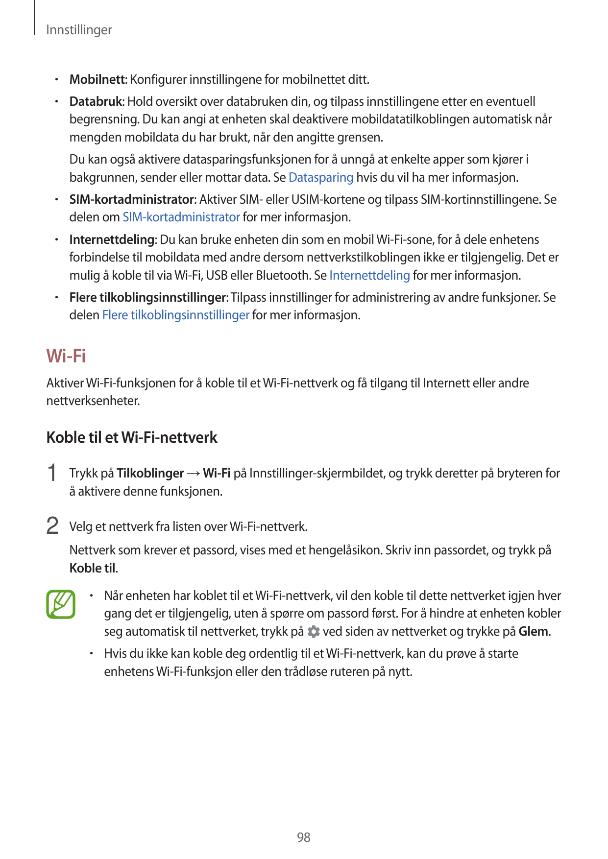 Innstillinger• Mobilnett: Konfigurer innstillingene for mobilnettet ditt.• Databruk: Hold oversikt over databruken din, og tilpa