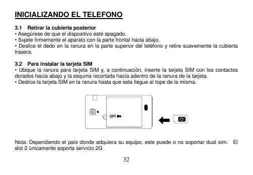 INICIALIZANDO EL TELEFONO3.1 Retirar la cubierta posterior• Asegúrese de que el dispositivo esté apagado.• Sujete firmemente el 