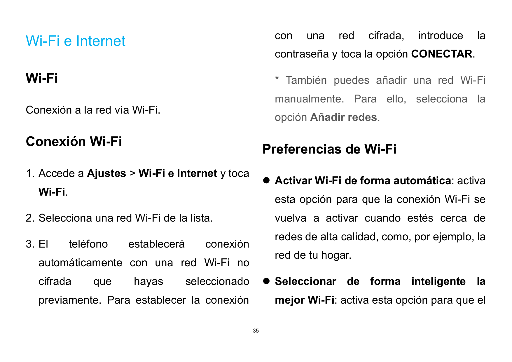 Wi-Fi e InternetconWi-Fi* También puedes añadir una red Wi-Firedcifrada,introducelacontraseña y toca la opción CONECTAR.manualme