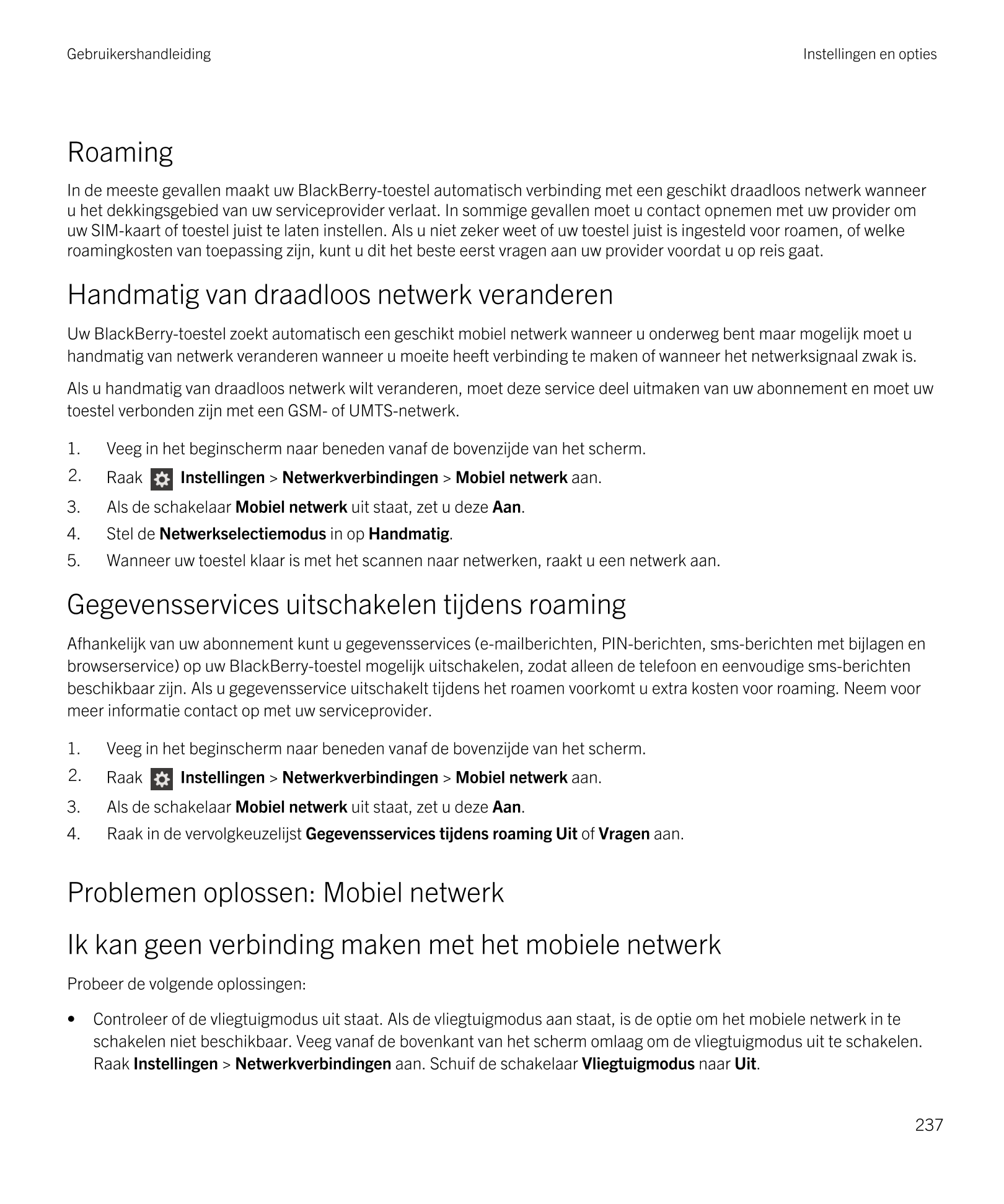 Gebruikershandleiding Instellingen en opties
Roaming
In de meeste gevallen maakt uw  BlackBerry-toestel automatisch verbinding m