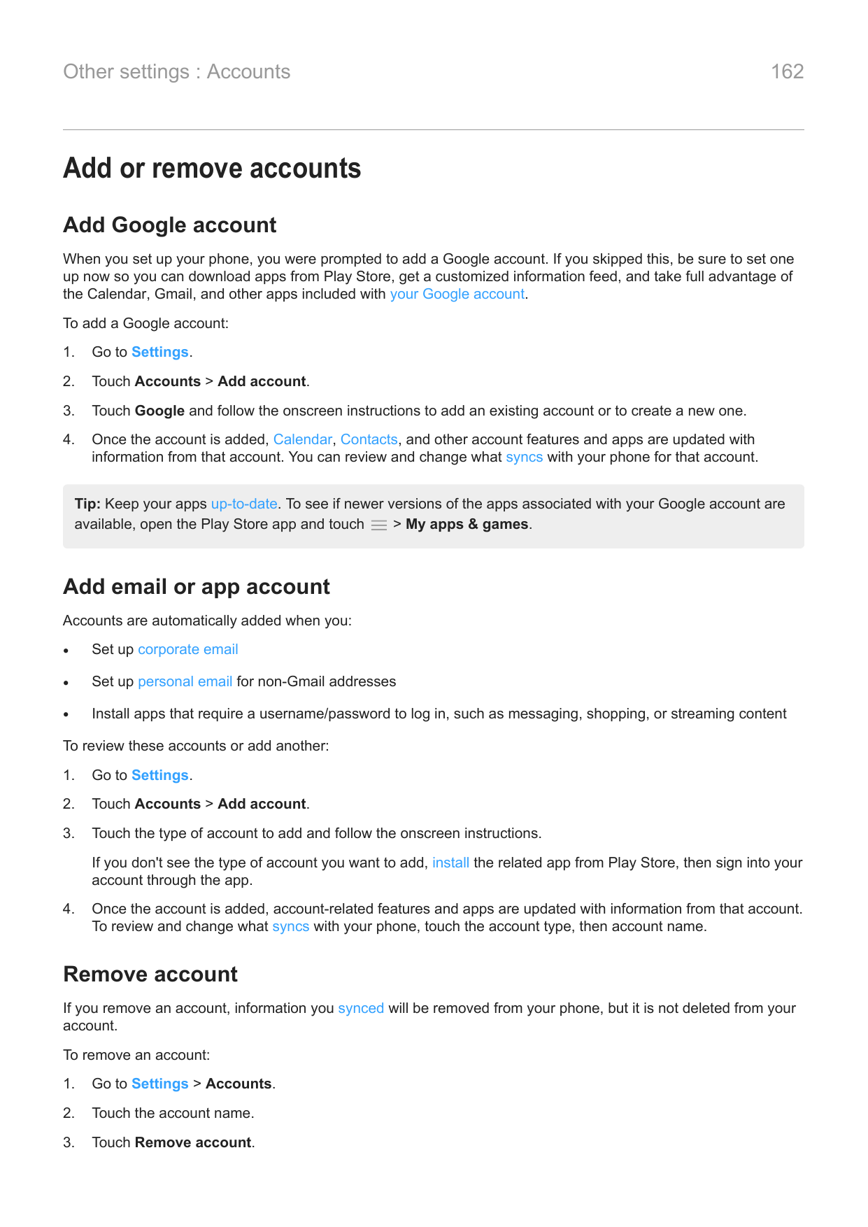 Other settings : Accounts162Add or remove accountsAdd Google accountWhen you set up your phone, you were prompted to add a Googl