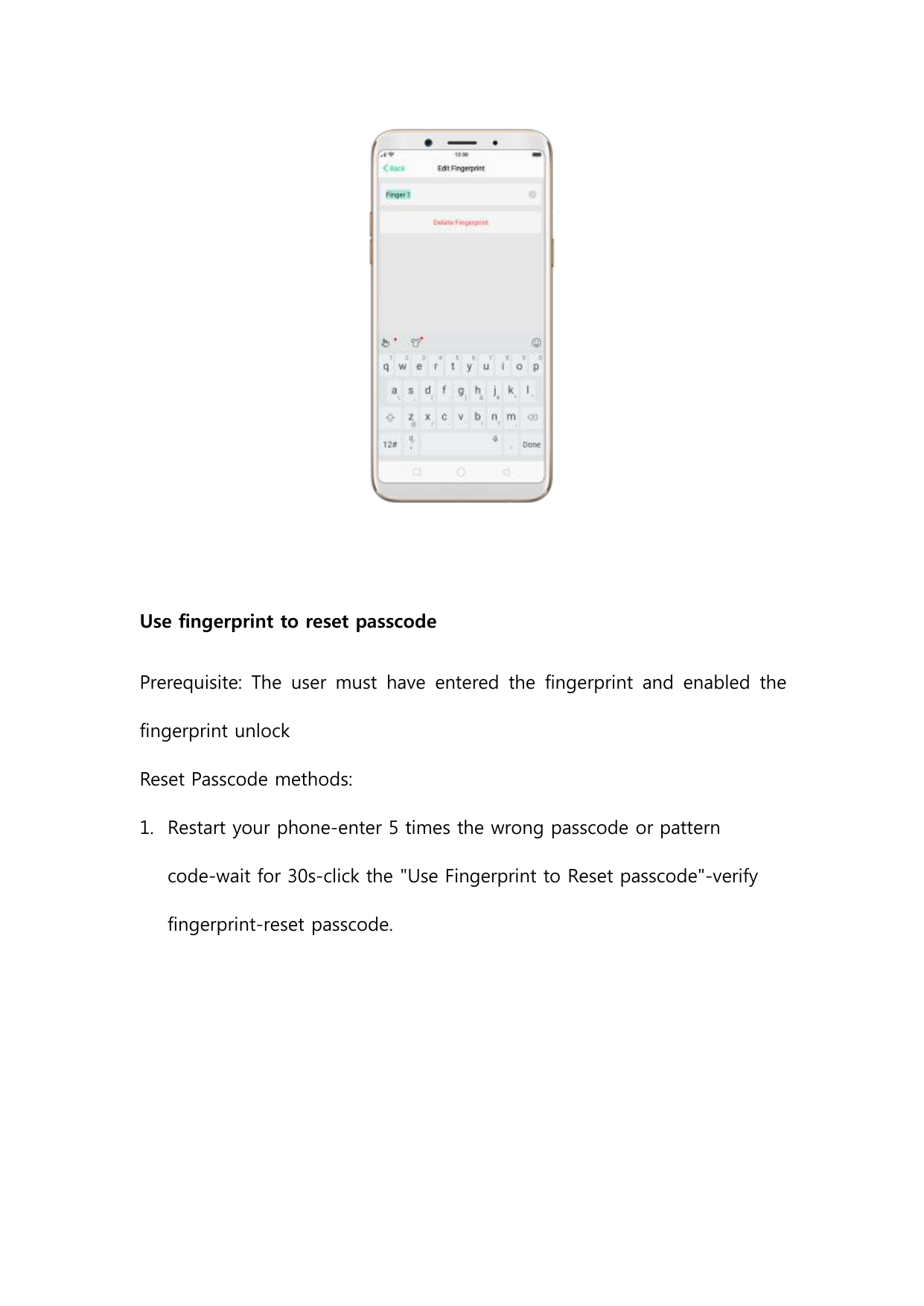 Use fingerprint to reset passcodePrerequisite: The user must have entered the fingerprint and enabled thefingerprint unlockReset