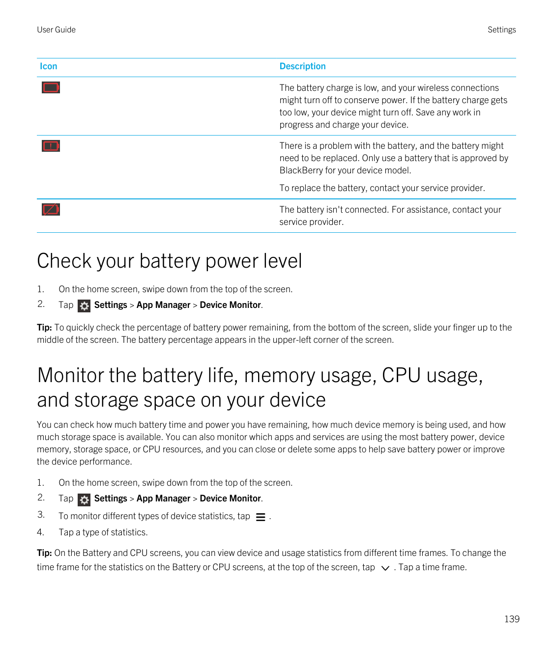 User GuideSettingsIconDescriptionThe battery charge is low, and your wireless connectionsmight turn off to conserve power. If th