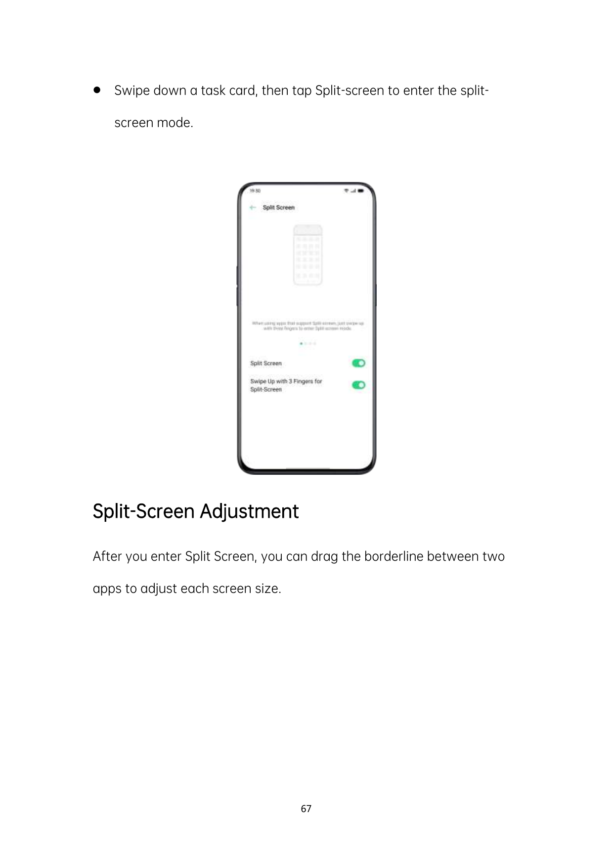 Swipe down a task card, then tap Split-screen to enter the splitscreen mode.Split-Screen AdjustmentAfter you enter Split Screen