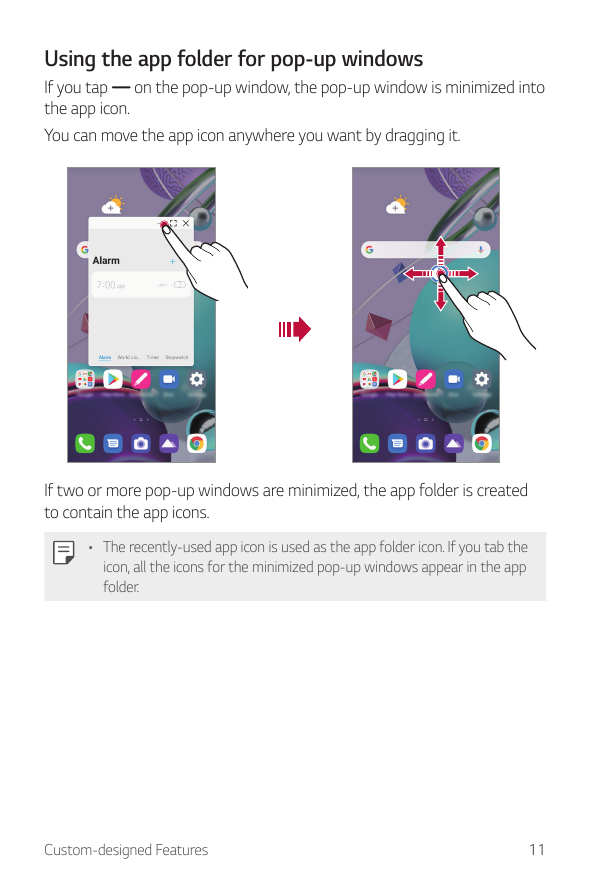 Using the app folder for pop-up windowsIf you tap on the pop-up window, the pop-up window is minimized intothe app icon.You can 