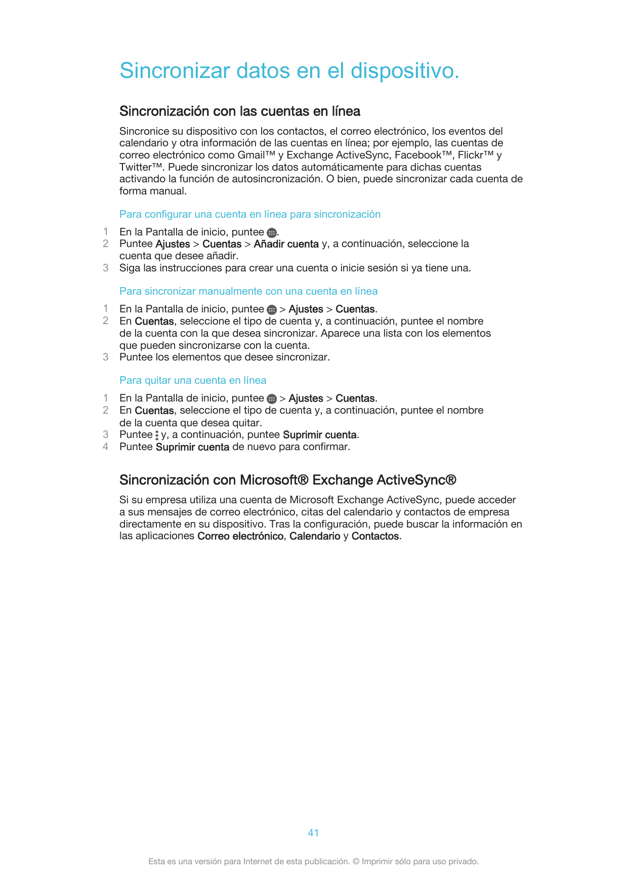 Sincronizar datos en el dispositivo.Sincronización con las cuentas en líneaSincronice su dispositivo con los contactos, el corre