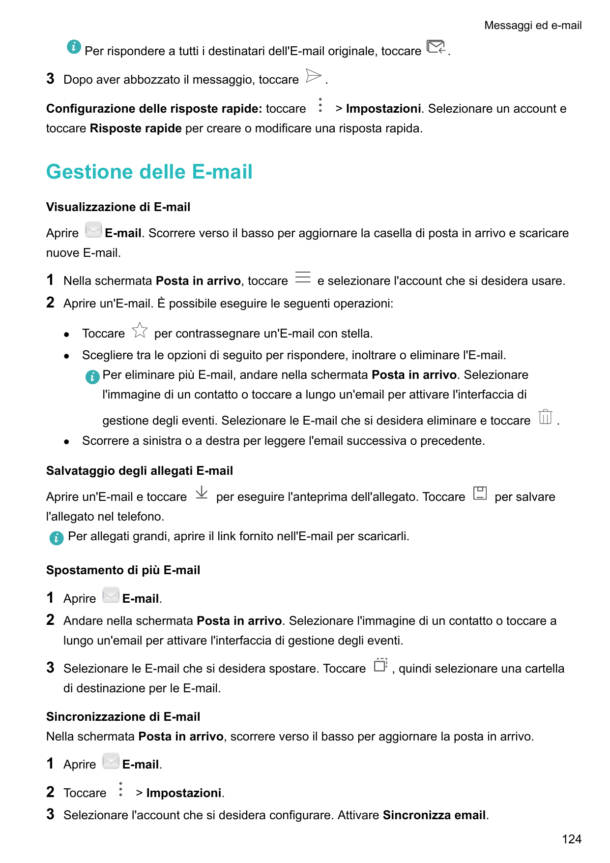 Messaggi ed e-mailPer rispondere a tutti i destinatari dell'E-mail originale, toccare3Dopo aver abbozzato il messaggio, toccareC