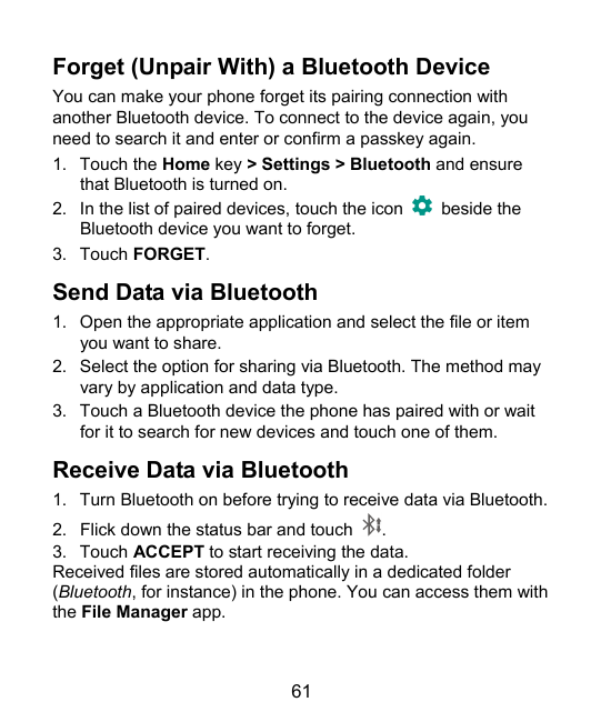 Forget (Unpair With) a Bluetooth DeviceYou can make your phone forget its pairing connection withanother Bluetooth device. To co