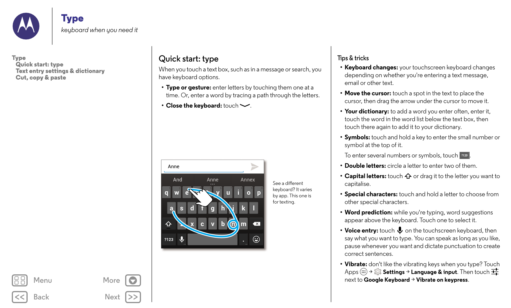 Type
keyboard when you need it
Type Quick start: type Tips & tricks
   Quick start: type
   Text entry settings & dictionary Whe