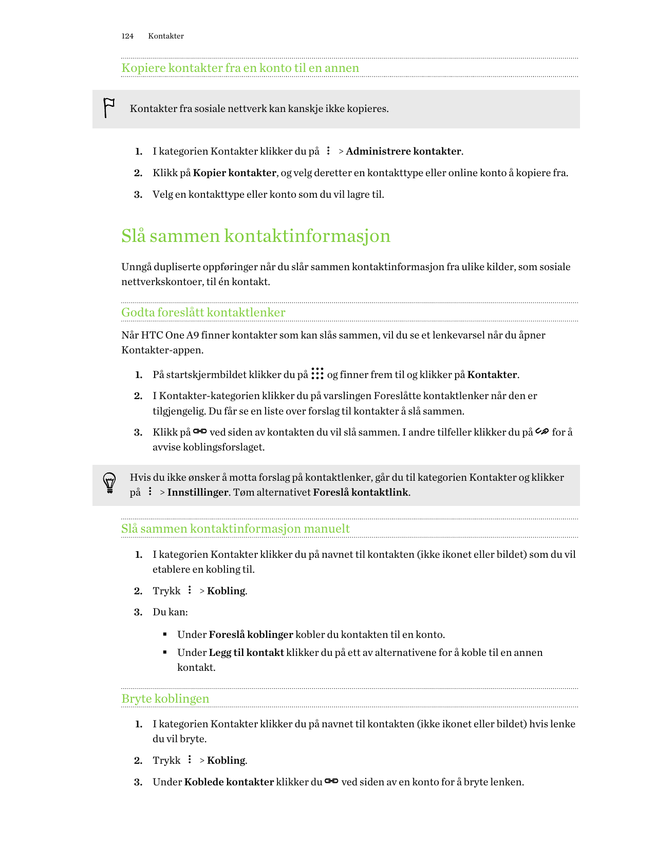 124KontakterKopiere kontakter fra en konto til en annenKontakter fra sosiale nettverk kan kanskje ikke kopieres.1. I kategorien 