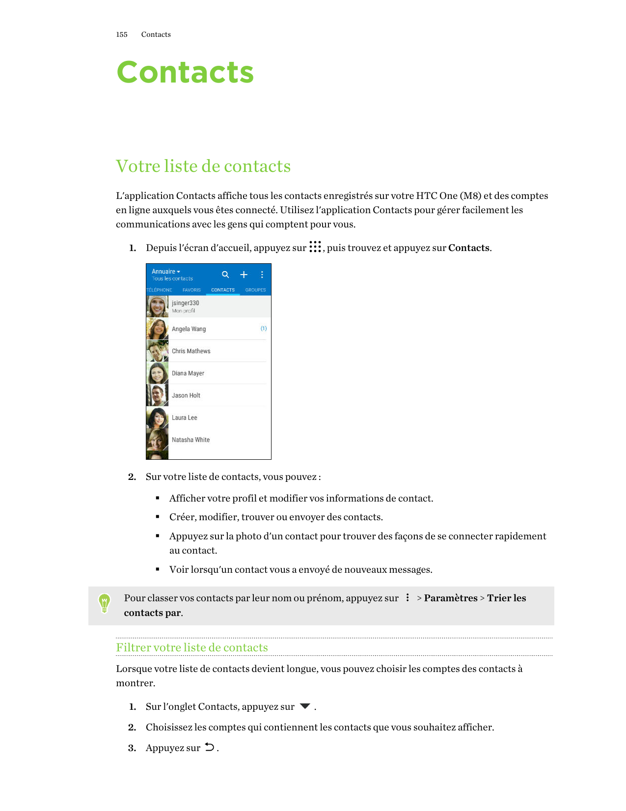 155ContactsContactsVotre liste de contactsL'application Contacts affiche tous les contacts enregistrés sur votre HTC One (M8) et