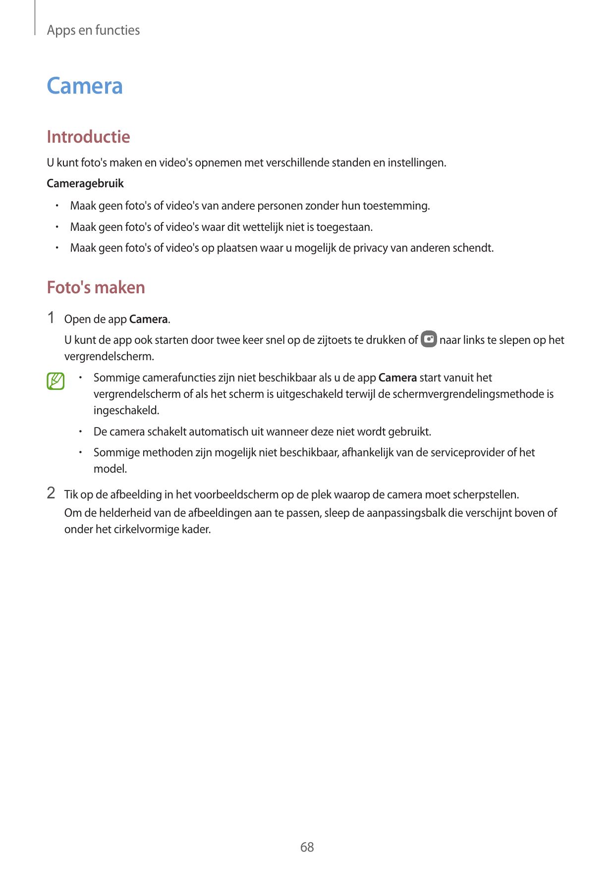 Apps en functiesCameraIntroductieU kunt foto's maken en video's opnemen met verschillende standen en instellingen.Cameragebruik•