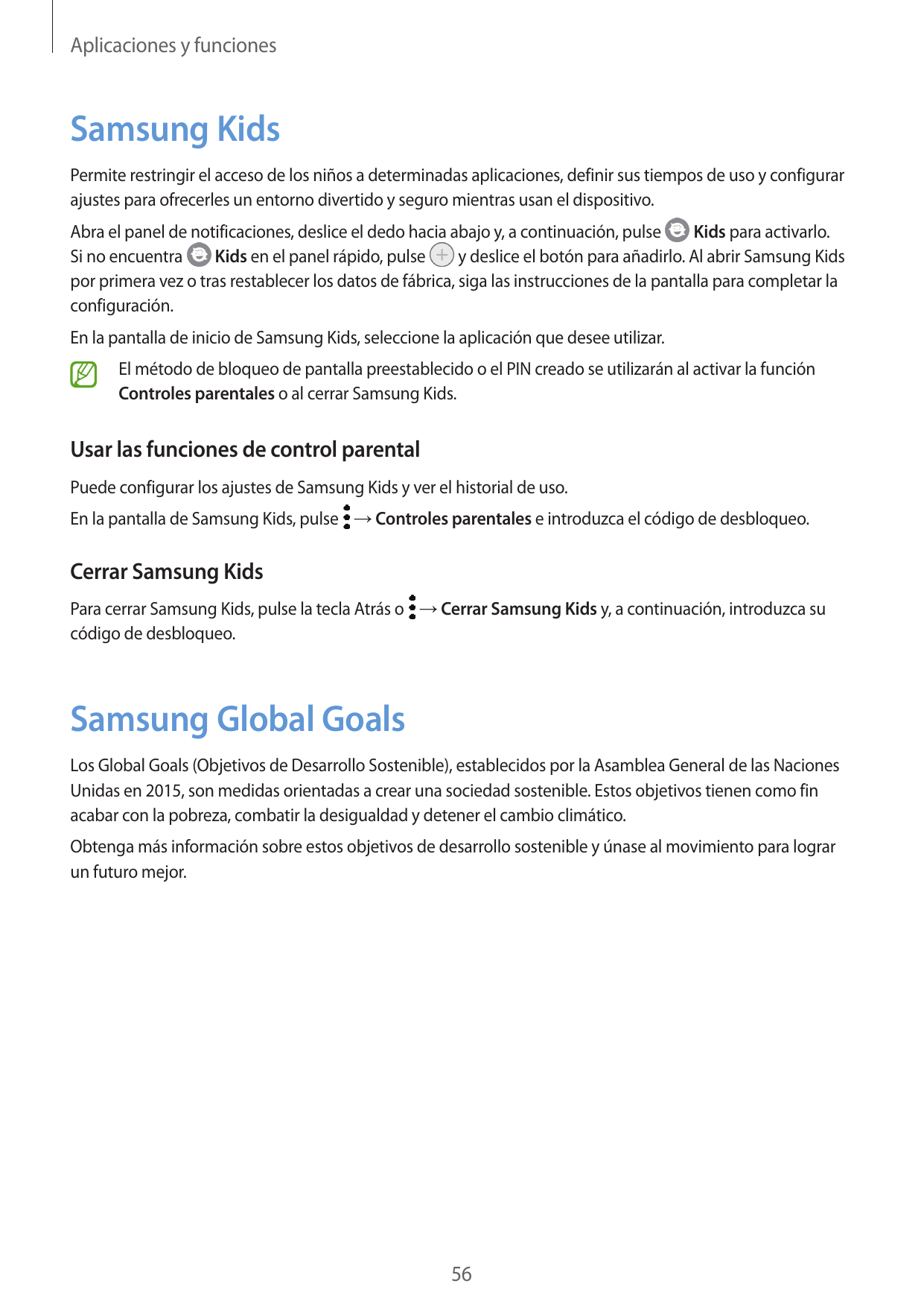 Aplicaciones y funcionesSamsung KidsPermite restringir el acceso de los niños a determinadas aplicaciones, definir sus tiempos d