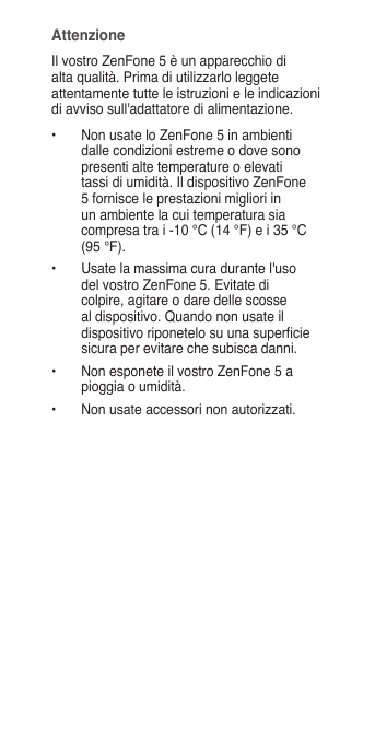 AttenzioneIl vostro ZenFone 5 è un apparecchio dialta qualità. Prima di utilizzarlo leggeteattentamente tutte le istruzioni e le