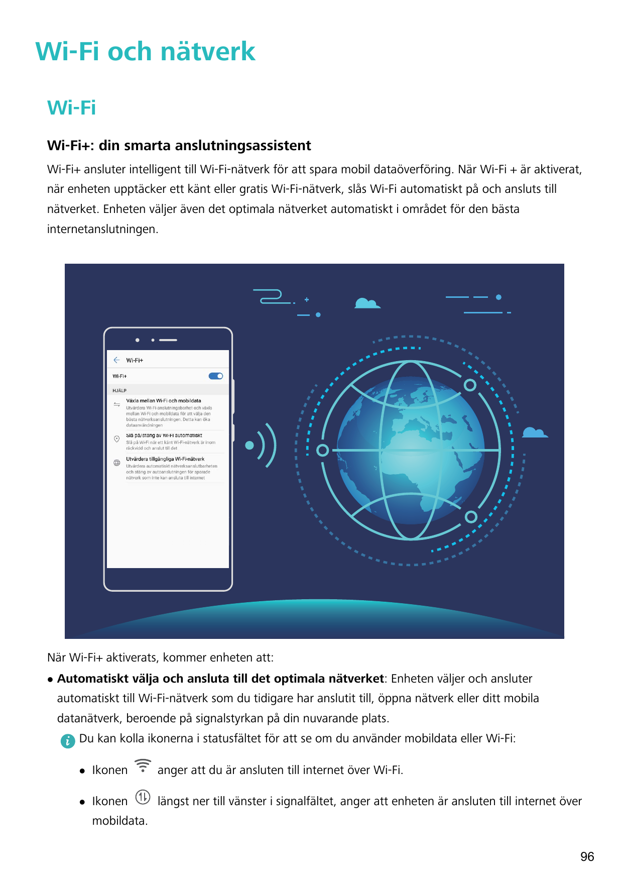 Wi-Fi och nätverkWi-FiWi-Fi+: din smarta anslutningsassistentWi-Fi+ ansluter intelligent till Wi-Fi-nätverk för att spara mobil 