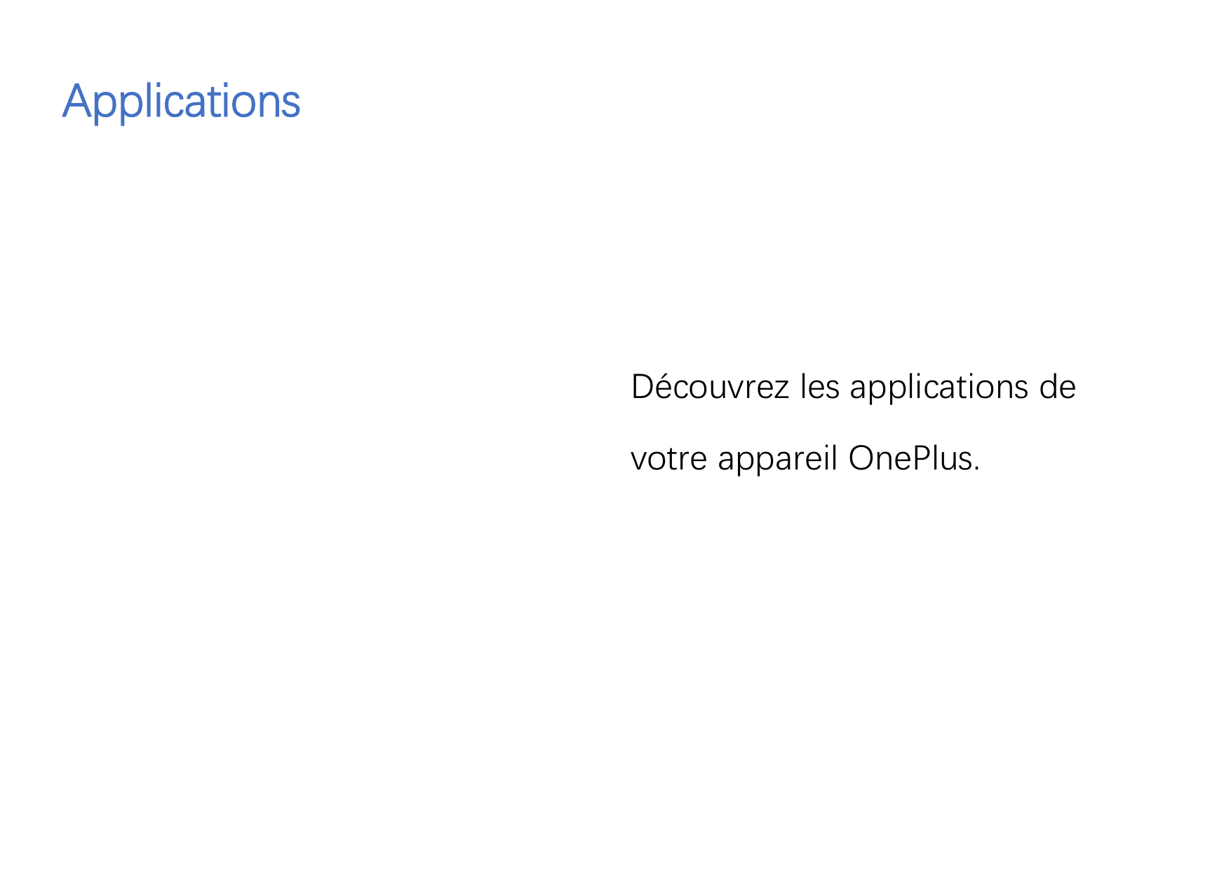 ApplicationsApplicationsDécouvrez les applications devotre appareil OnePlus.