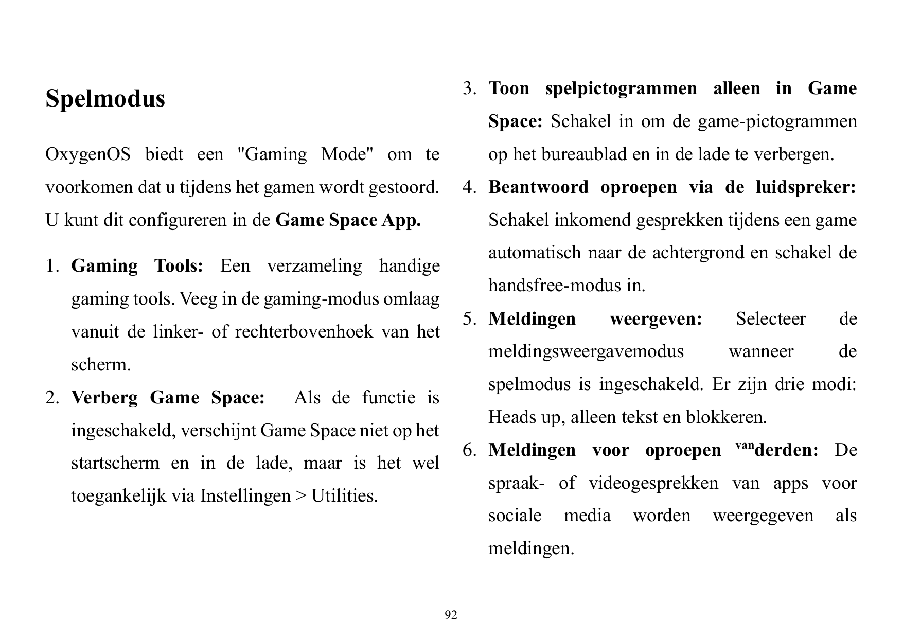 3. Toon spelpictogrammen alleen in GameSpelmodusSpace: Schakel in om de game-pictogrammenOxygenOS biedt een "Gaming Mode" om teo