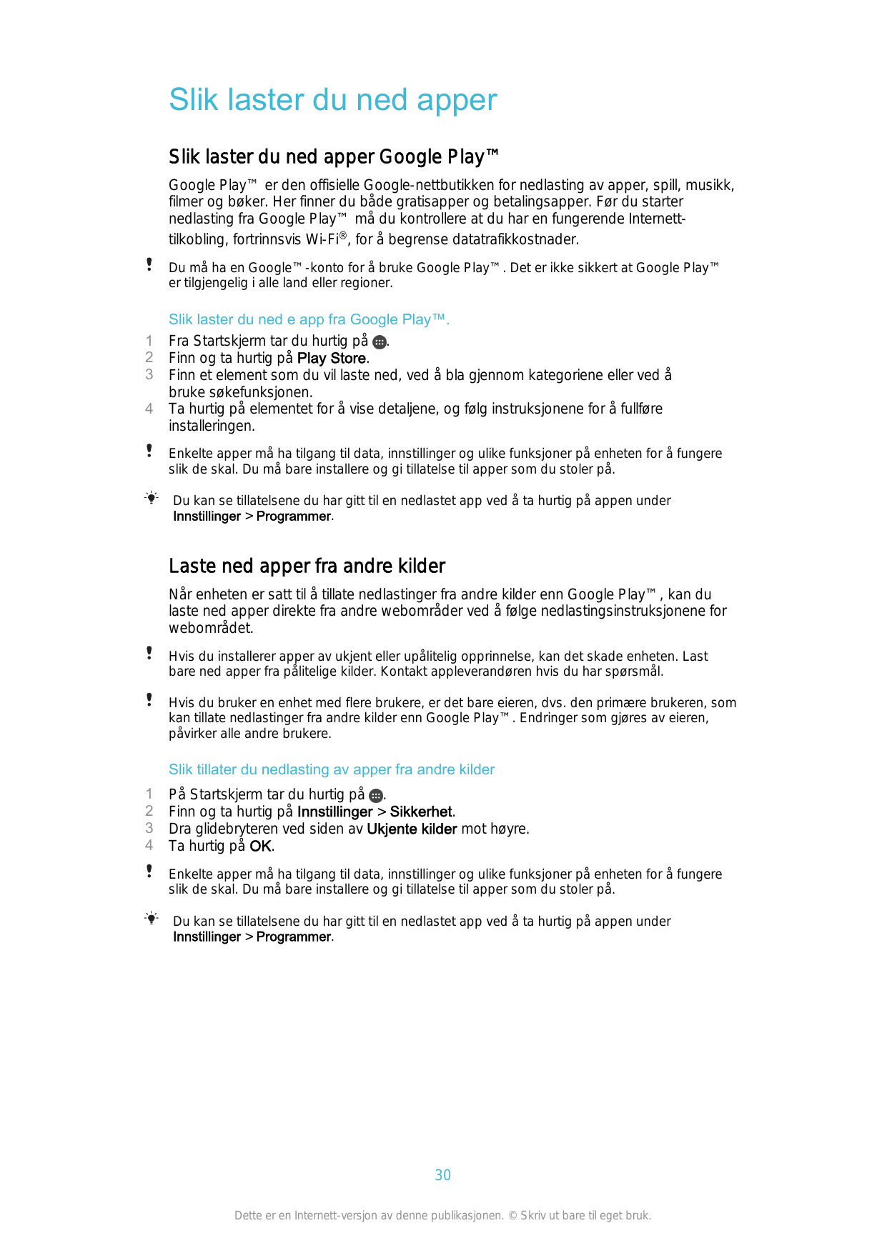 Slik laster du ned apperSlik laster du ned apper Google Play™Google Play™ er den offisielle Google-nettbutikken for nedlasting a