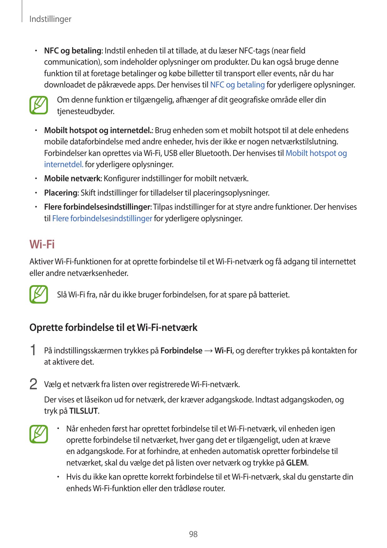 Indstillinger• NFC og betaling: Indstil enheden til at tillade, at du læser NFC-tags (near fieldcommunication), som indeholder o