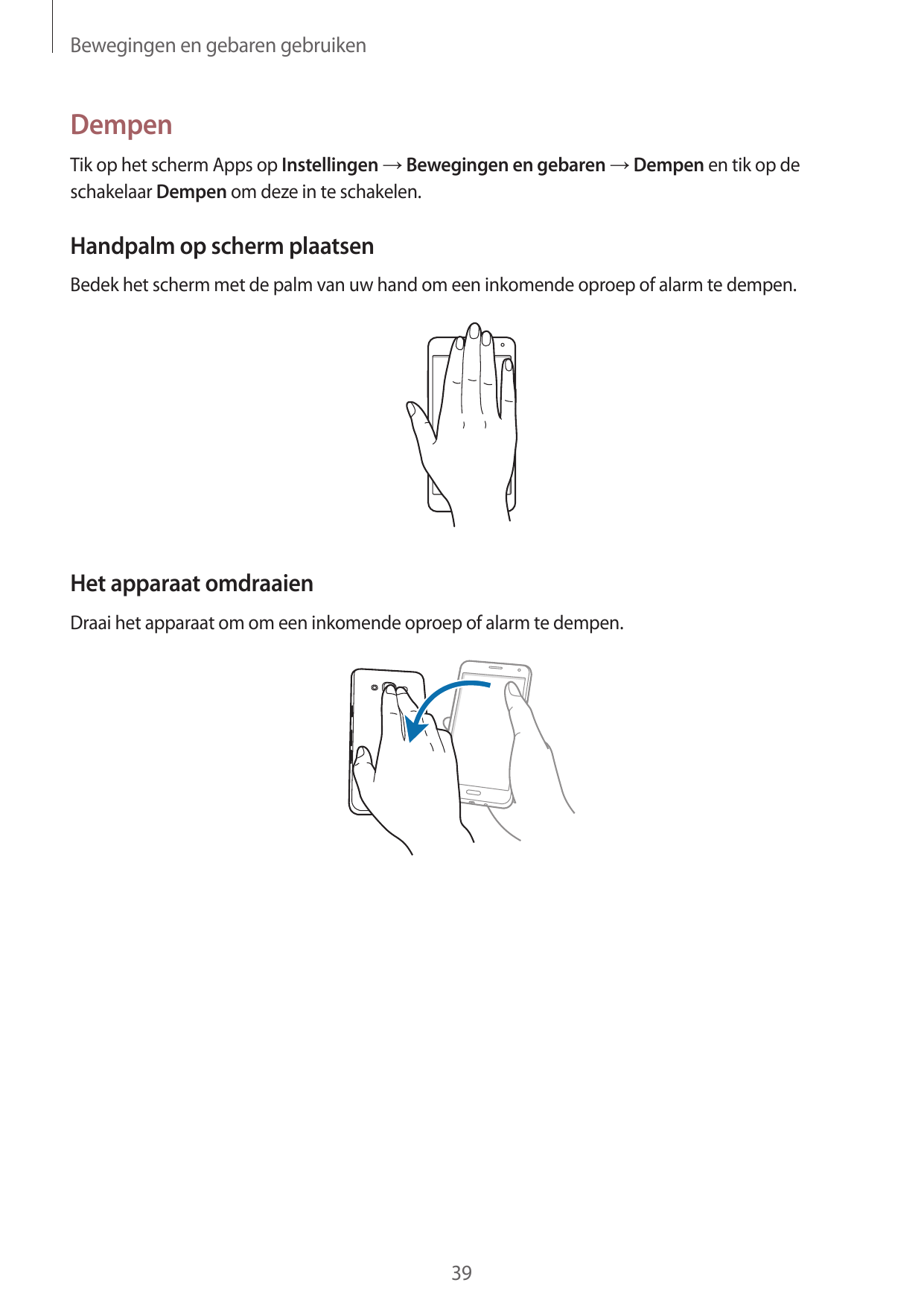 Bewegingen en gebaren gebruikenDempenTik op het scherm Apps op Instellingen → Bewegingen en gebaren → Dempen en tik op deschakel