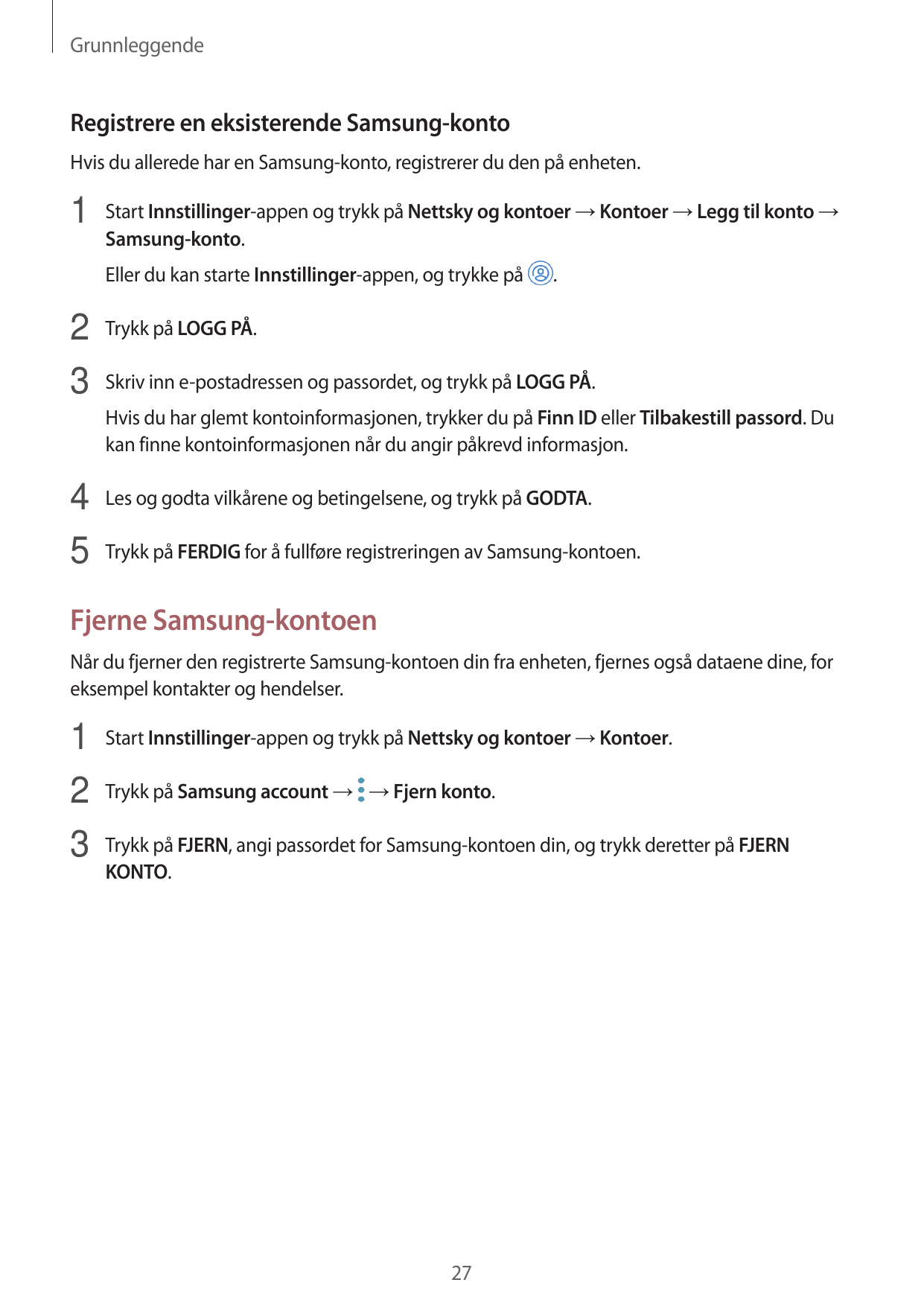 GrunnleggendeRegistrere en eksisterende Samsung-kontoHvis du allerede har en Samsung-konto, registrerer du den på enheten.1 Star