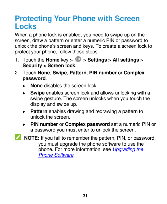 Protecting Your Phone with ScreenLocksWhen a phone lock is enabled, you need to swipe up on thescreen, draw a pattern or enter a