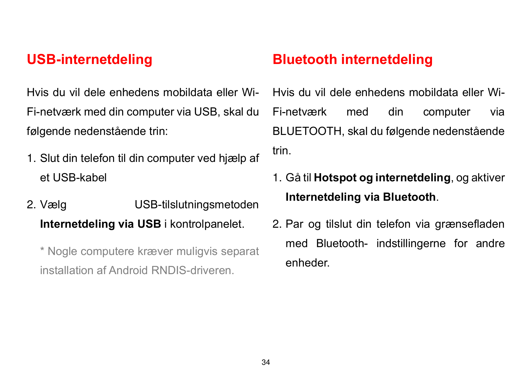 USB-internetdelingBluetooth internetdelingHvis du vil dele enhedens mobildata eller Wi-Hvis du vil dele enhedens mobildata eller