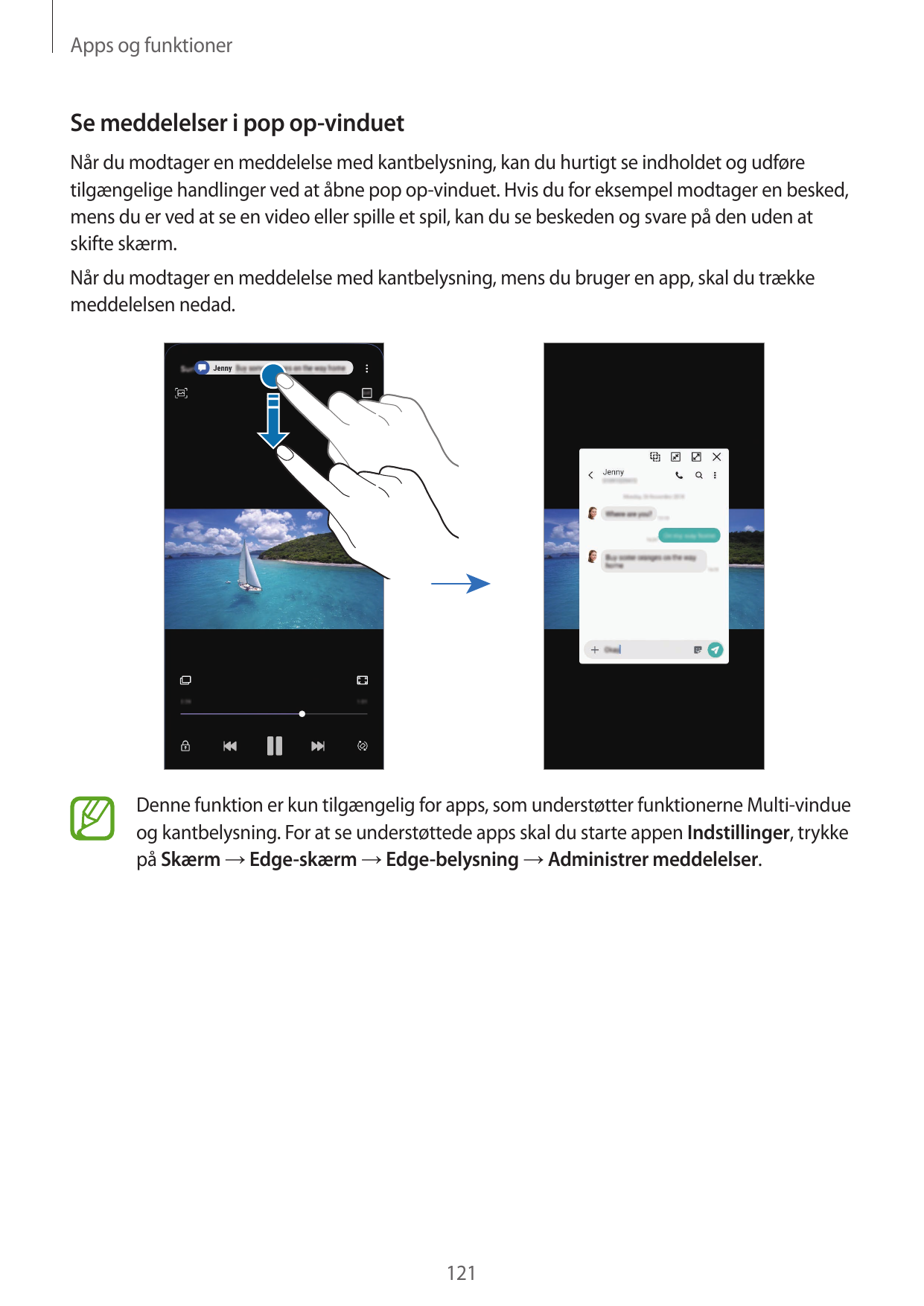 Apps og funktionerSe meddelelser i pop op-vinduetNår du modtager en meddelelse med kantbelysning, kan du hurtigt se indholdet og