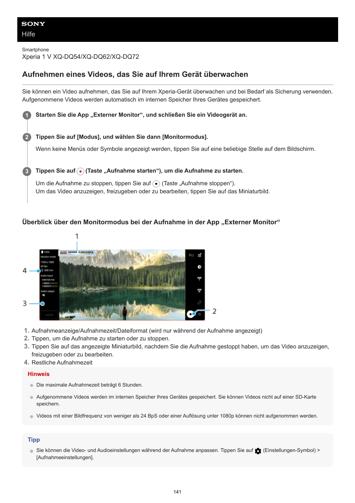 HilfeSmartphoneXperia 1 V XQ-DQ54/XQ-DQ62/XQ-DQ72Aufnehmen eines Videos, das Sie auf Ihrem Gerät überwachenSie können ein Video 