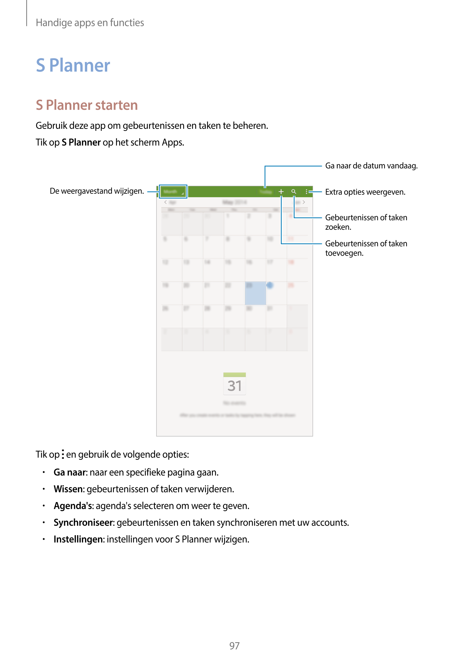 Handige apps en functies
S Planner
S Planner starten
Gebruik deze app om gebeurtenissen en taken te beheren.
Tik op  S Planner o