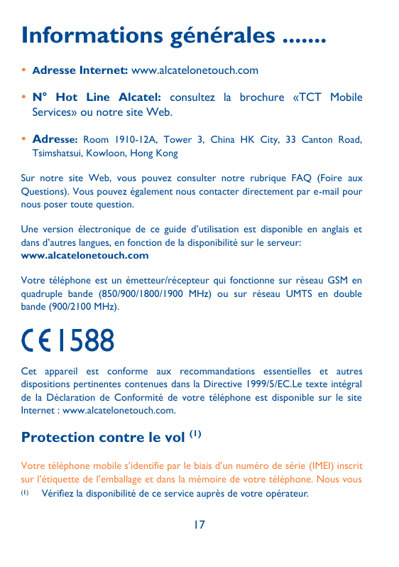 Informations générales ....... Adresse Internet: www.alcatelonetouch.com N° Hot Line Alcatel: consultez la brochure «TCT Mobil