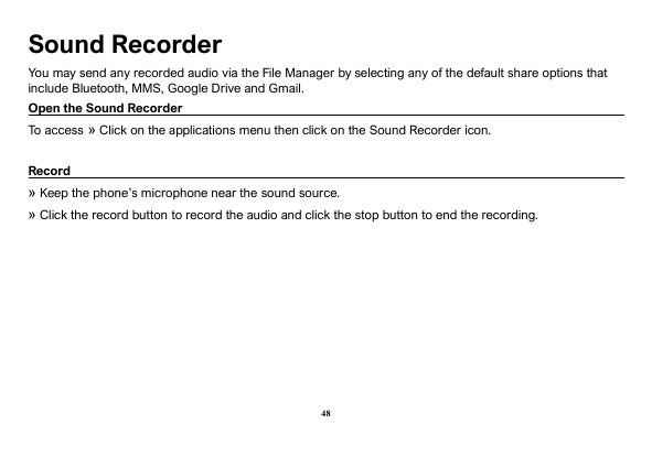 Sound RecorderYou may send any recorded audio via the File Manager by selecting any of the default share options thatinclude Blu
