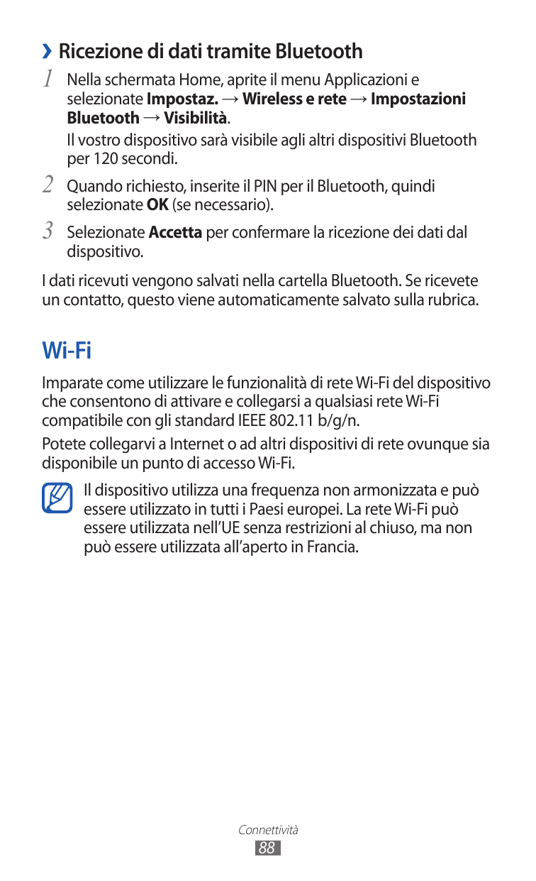 ››Ricezione di dati tramite Bluetooth1 Nella schermata Home, aprite il menu Applicazioni eselezionate Impostaz. → Wireless e ret